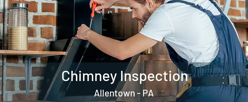 Chimney Inspection Allentown - PA