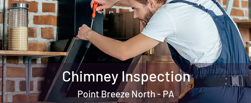 Chimney Inspection Point Breeze North - PA