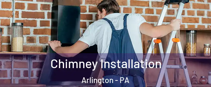 Chimney Installation Arlington - PA