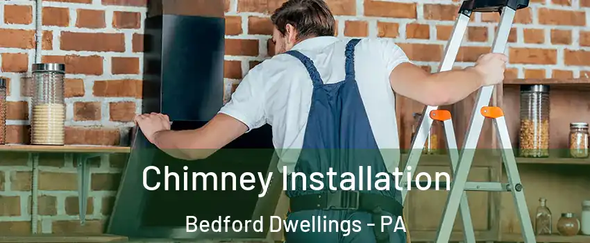 Chimney Installation Bedford Dwellings - PA