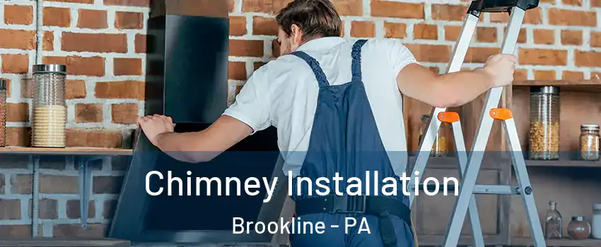 Chimney Installation Brookline - PA
