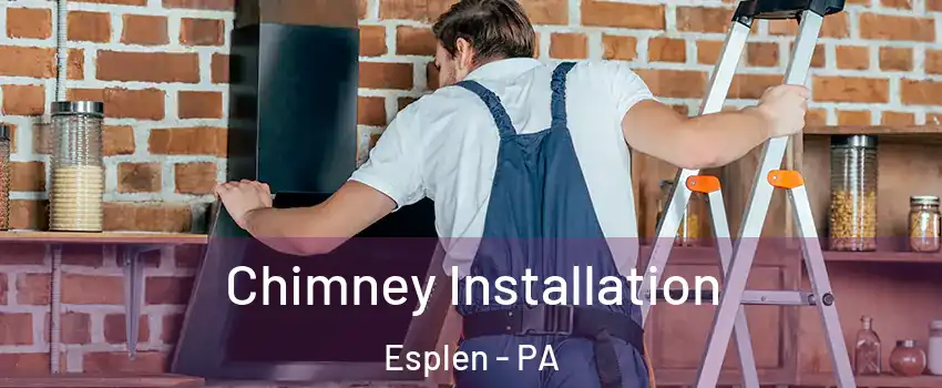 Chimney Installation Esplen - PA