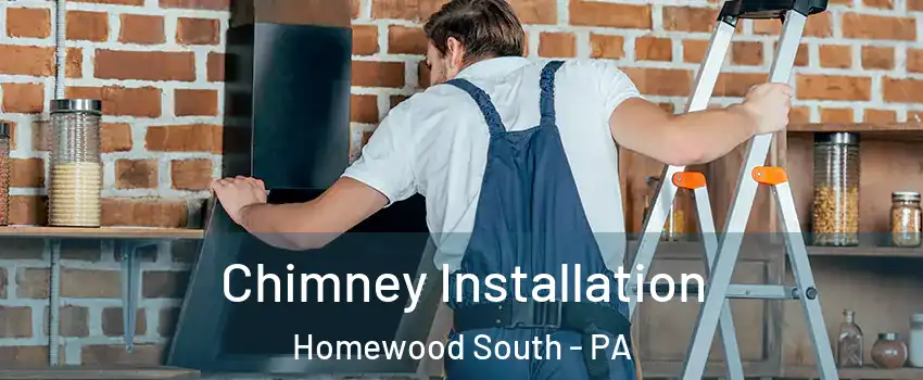 Chimney Installation Homewood South - PA