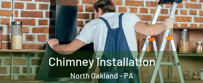 Chimney Installation North Oakland - PA