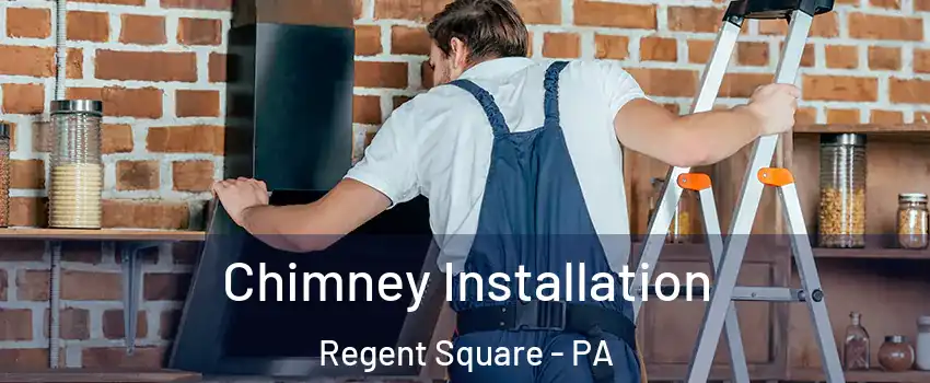 Chimney Installation Regent Square - PA