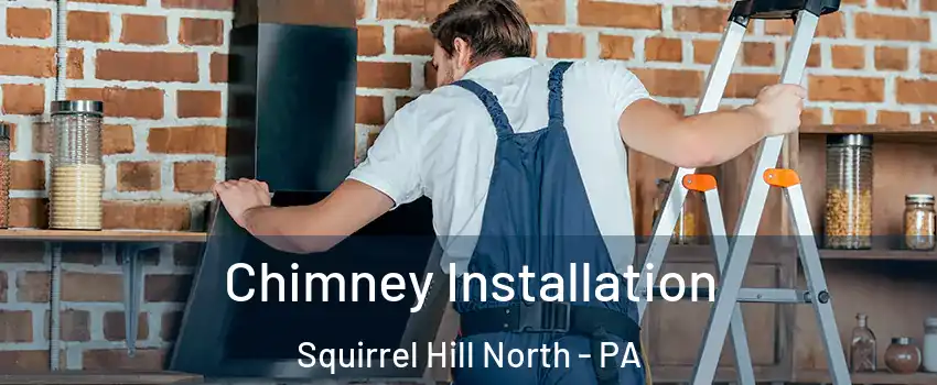 Chimney Installation Squirrel Hill North - PA