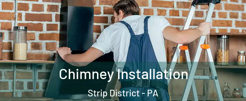 Chimney Installation Strip District - PA