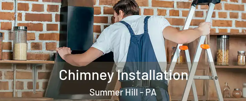 Chimney Installation Summer Hill - PA