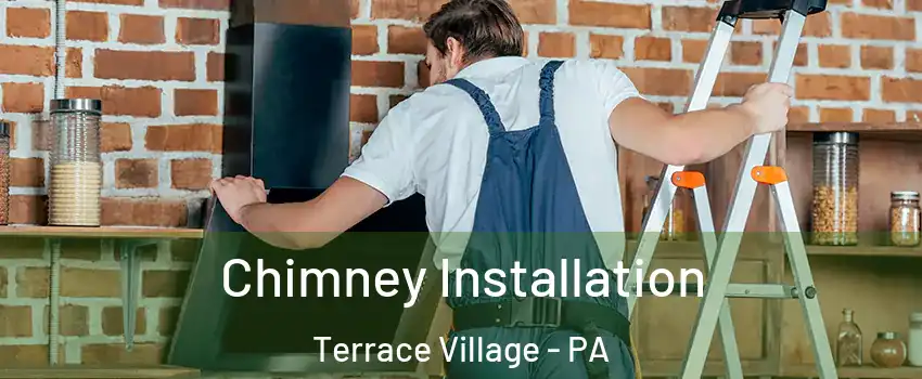 Chimney Installation Terrace Village - PA