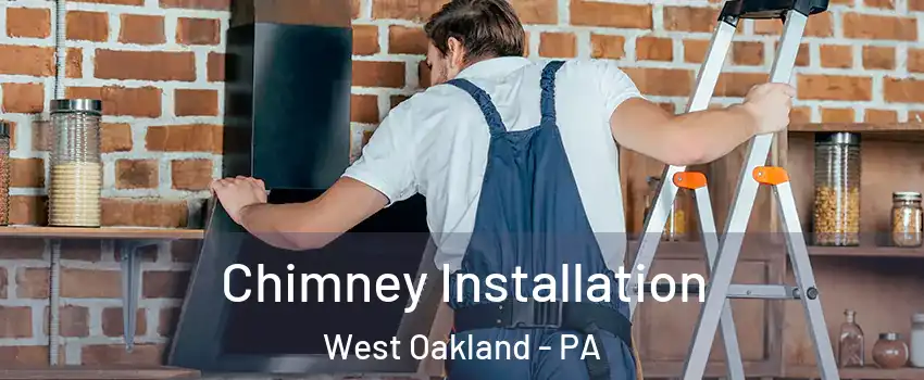 Chimney Installation West Oakland - PA