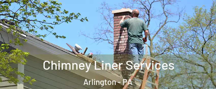 Chimney Liner Services Arlington - PA