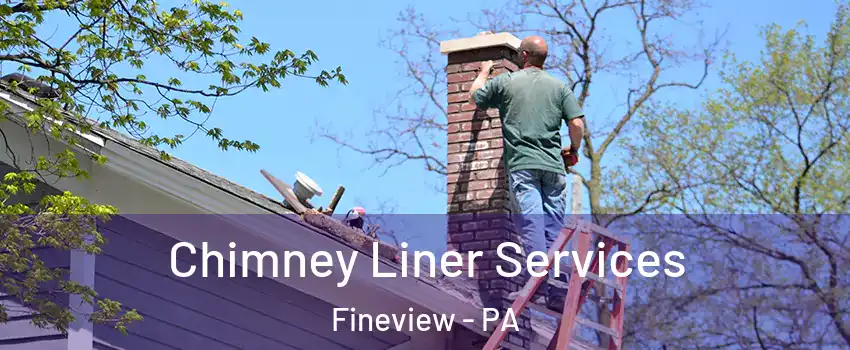Chimney Liner Services Fineview - PA