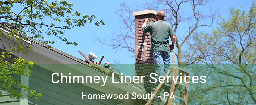 Chimney Liner Services Homewood South - PA