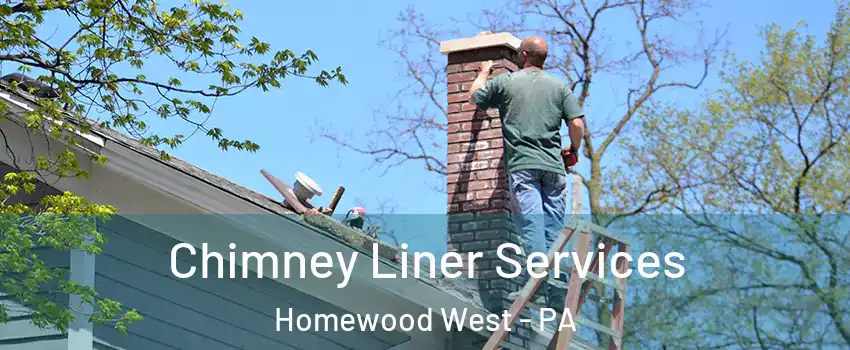 Chimney Liner Services Homewood West - PA