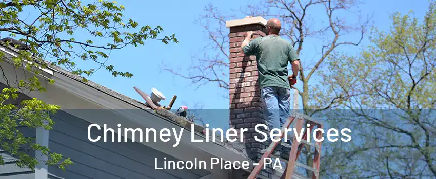 Chimney Liner Services Lincoln Place - PA