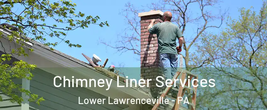 Chimney Liner Services Lower Lawrenceville - PA
