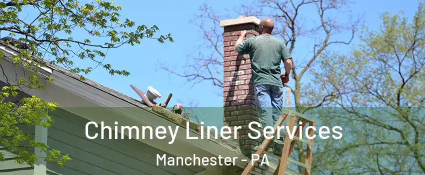 Chimney Liner Services Manchester - PA