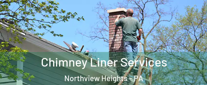 Chimney Liner Services Northview Heights - PA