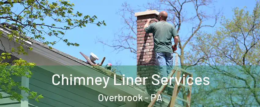 Chimney Liner Services Overbrook - PA