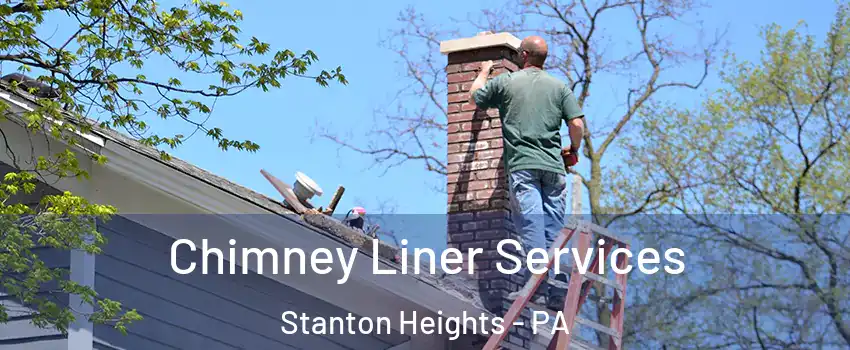 Chimney Liner Services Stanton Heights - PA