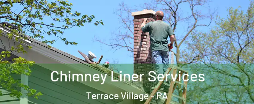 Chimney Liner Services Terrace Village - PA