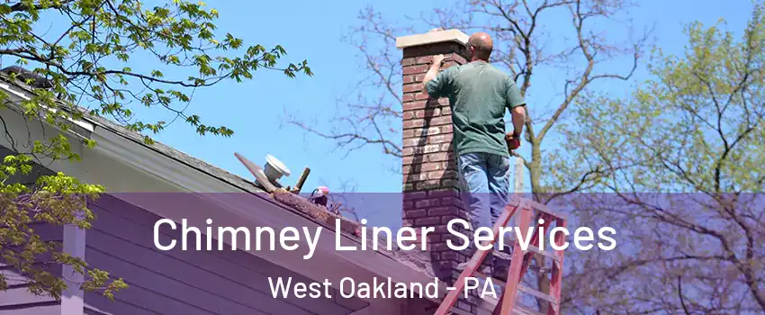Chimney Liner Services West Oakland - PA