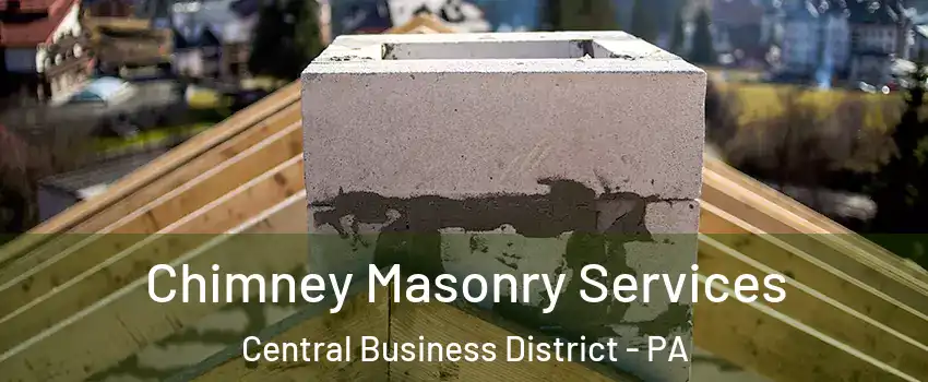 Chimney Masonry Services Central Business District - PA