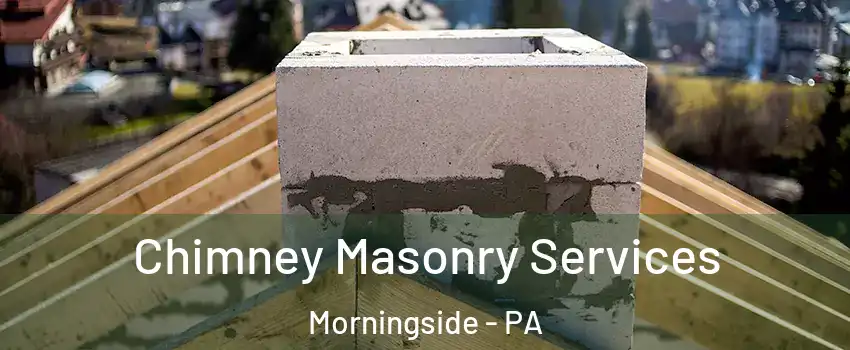 Chimney Masonry Services Morningside - PA