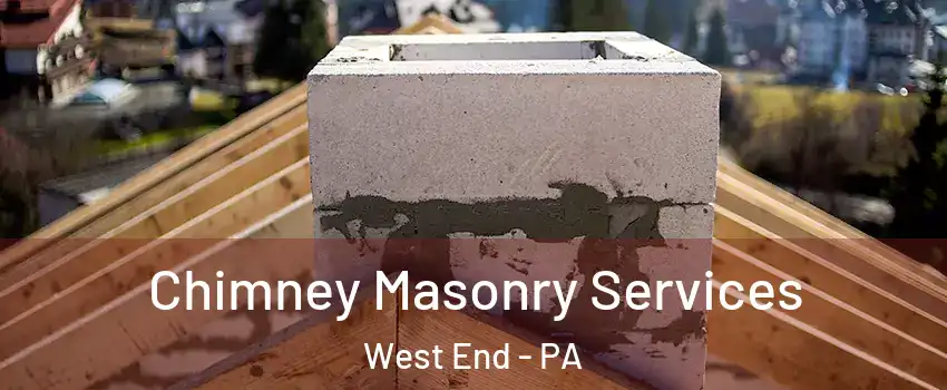 Chimney Masonry Services West End - PA