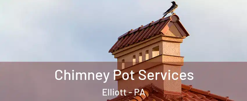 Chimney Pot Services Elliott - PA