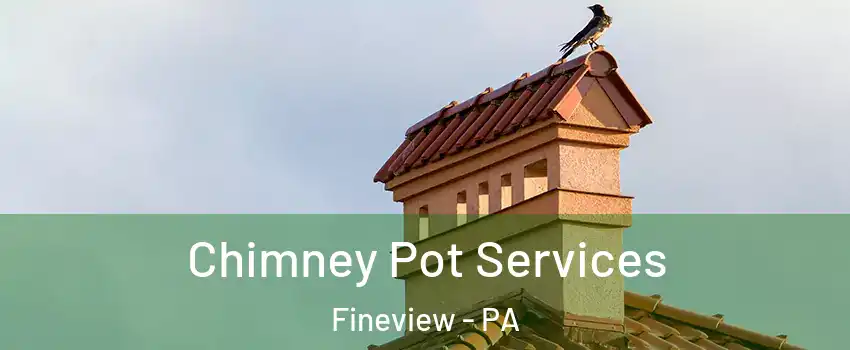 Chimney Pot Services Fineview - PA