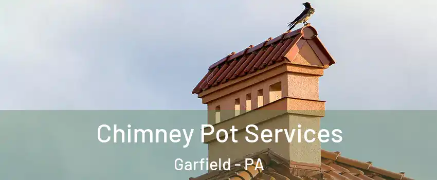 Chimney Pot Services Garfield - PA