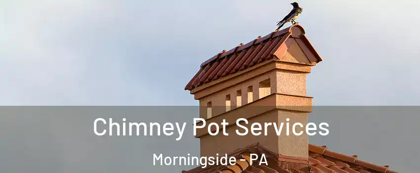 Chimney Pot Services Morningside - PA