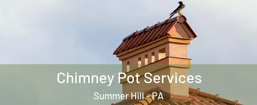 Chimney Pot Services Summer Hill - PA