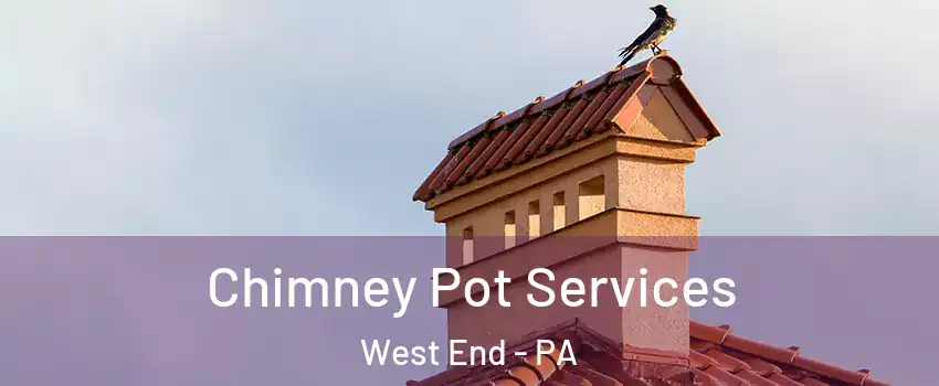 Chimney Pot Services West End - PA
