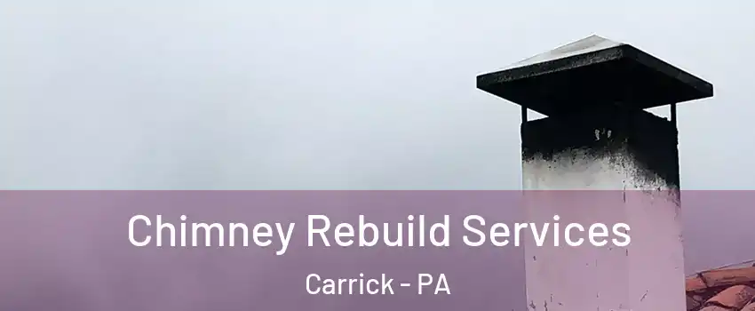 Chimney Rebuild Services Carrick - PA