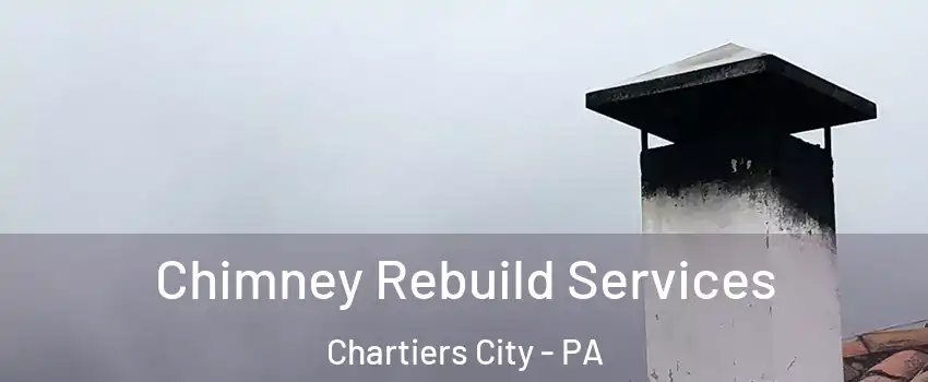 Chimney Rebuild Services Chartiers City - PA
