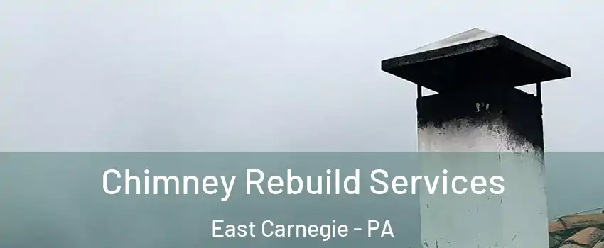 Chimney Rebuild Services East Carnegie - PA