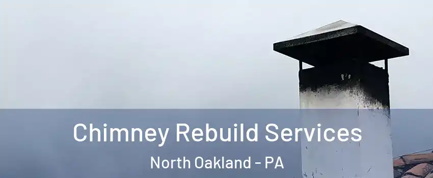 Chimney Rebuild Services North Oakland - PA