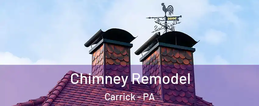 Chimney Remodel Carrick - PA