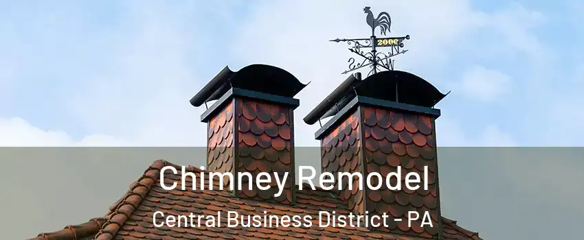 Chimney Remodel Central Business District - PA