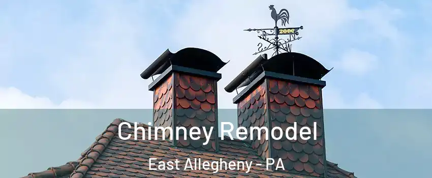 Chimney Remodel East Allegheny - PA