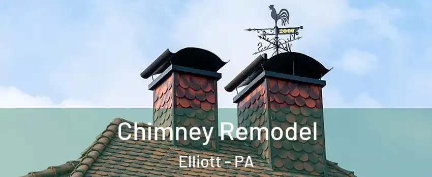 Chimney Remodel Elliott - PA