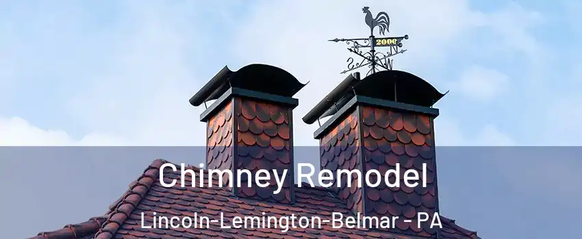 Chimney Remodel Lincoln-Lemington-Belmar - PA