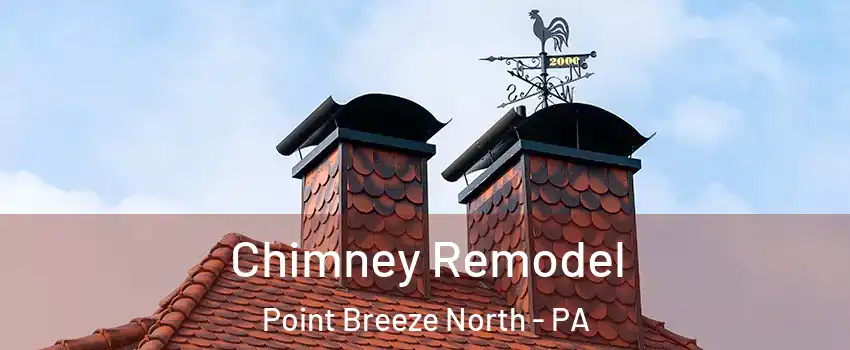 Chimney Remodel Point Breeze North - PA