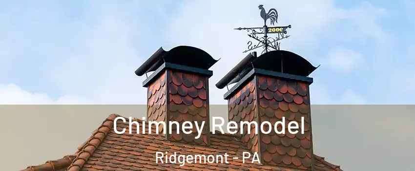 Chimney Remodel Ridgemont - PA