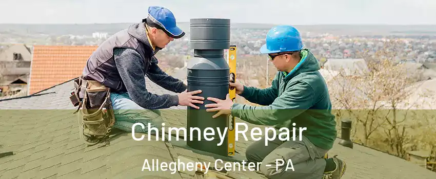 Chimney Repair Allegheny Center - PA