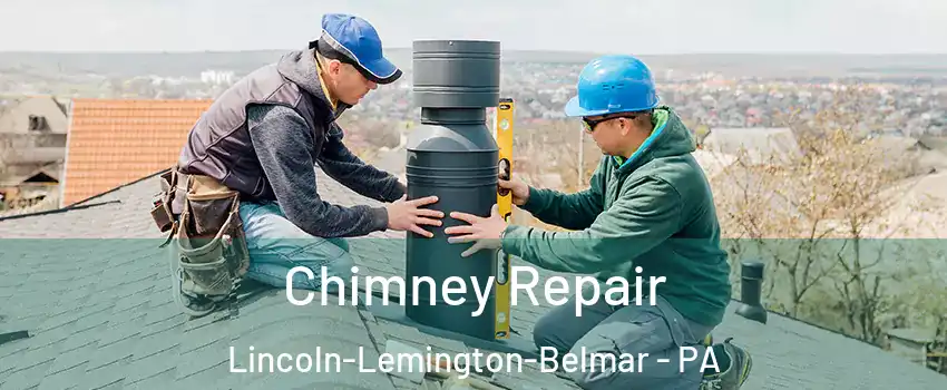Chimney Repair Lincoln-Lemington-Belmar - PA