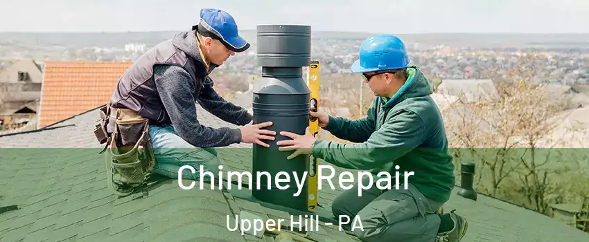 Chimney Repair Upper Hill - PA