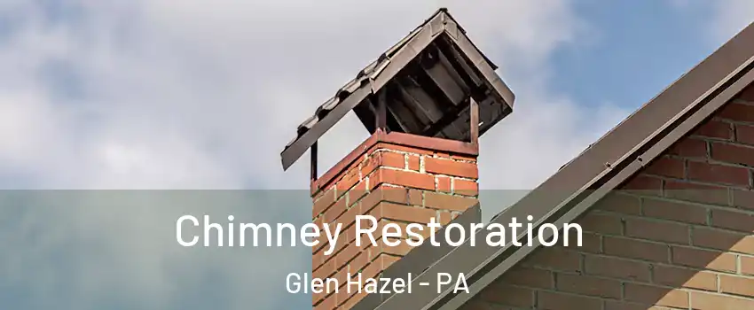 Chimney Restoration Glen Hazel - PA